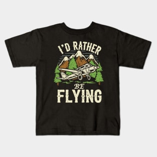 I'd Rather Be Flying. Kids T-Shirt